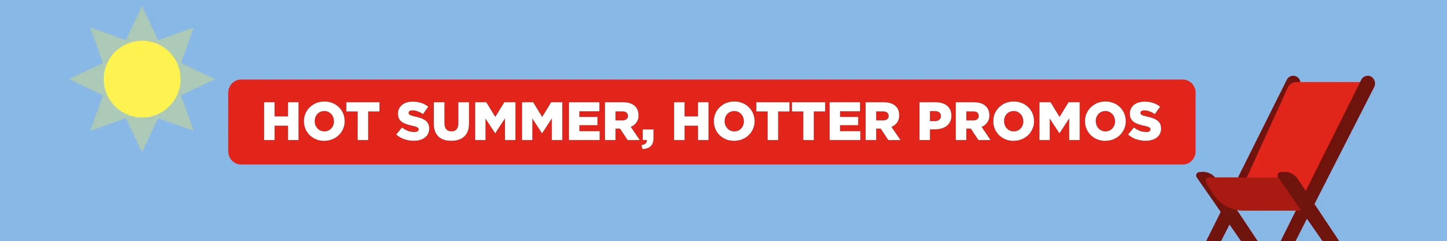 "HOT SUMMER, HOTTER PROMOS" in white font against a red module, with a blue background containing a yellow sun and red chair.